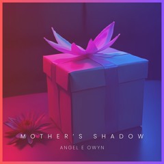 Mother's Shadow