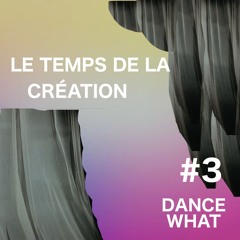Épisode 3 : le temps de la création