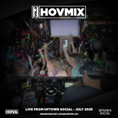 HovMix Vol. 9 | Live from Uptown Social [Charleston, SC - JUL 11, 2025]