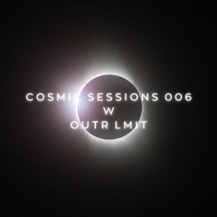 Cosmic Sessions 006 W OUTR LMIT