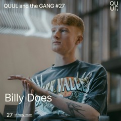 QUUL and the GANG #27 : Billy Does