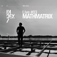 INDEx Live #3 - Mathmatrix 's Live Studio Session