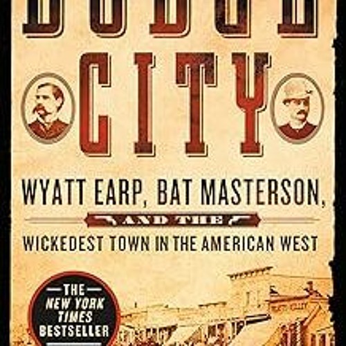 * Dodge City: Wyatt Earp, Bat Masterson, and the Wickedest Town in the American West (Frontier
