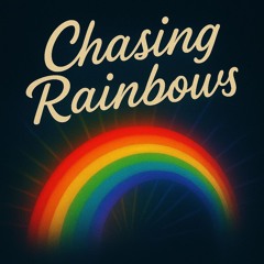Chasing Rainbows