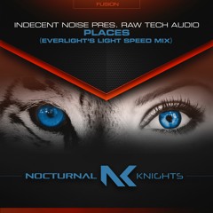 Indecent Noise Pres. Raw Tech Audio - Places (EverLight's Light Speed Mix) TEASER