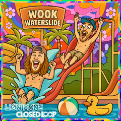 Wook Waterslide - Lion Mane & Closed Loop