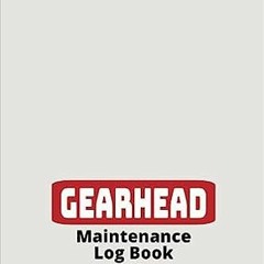 18+ Gearhead Vehicle Maintenance Log Book: Track Car and Truck Maintenance, Repair, Mods, Fuel,