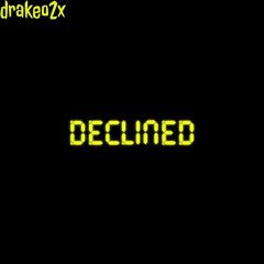 Declined- Drakeo2x