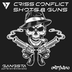 Criss Conflict, Shots & Guns - Gangsta (Let's Go Boom Mix)