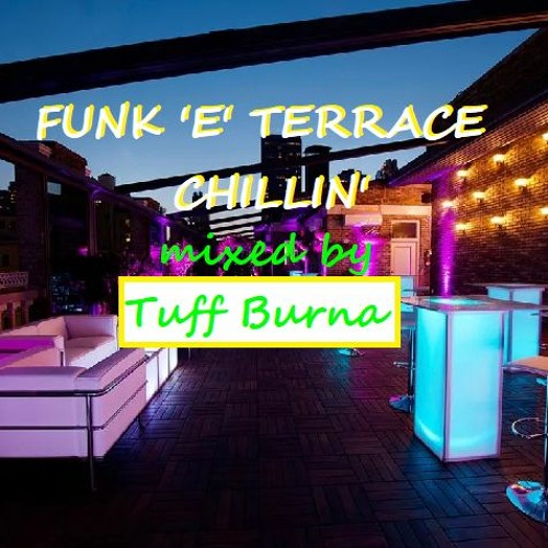Dj Tuff Stream Funk 'e' Terrace Chillin' (free download mix) by DJ Tuff Burna ...