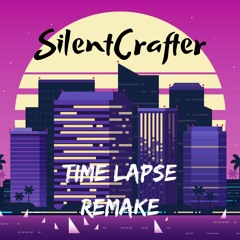 TheFatRat - Time Lapse [SilentCrafter Remake]