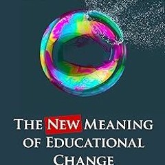 The New Meaning of Educational Change BY: Michael Fullan (Author) (Online!
