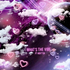 What's The Vibe - Ft Adxtt3x (Offical Audio)