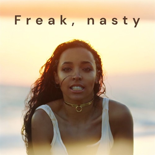 Freak, nasty