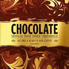 FREE KINDLE 📋 Chocolate: Indulge Your Inner Chocoholic, Become a Bean-to-Bar Expert