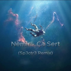 Nemir - ça sert (Sp3ctr3 Remix)