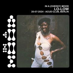 𝗜𝗡 𝗔 (𝗖𝗛𝗘𝗘𝗞𝗬) 𝗠𝗢𝗢𝗗: LO-LOW @ Acud 20.07.2024