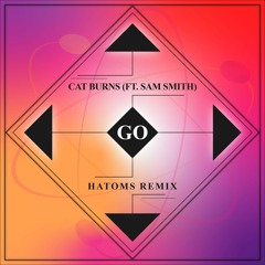 Cat Burns Feat. Sam Smith - Go (HATOMS - AMAPIANO REMIX)