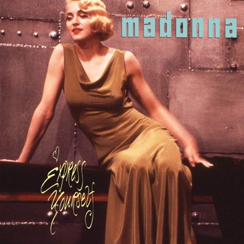 Stream Madonna - Express Yourself (Brett Oosterhaus Remix) Full