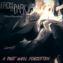 20 - A Past Well Forgotten - "From The Dark" - Official Track for the Film