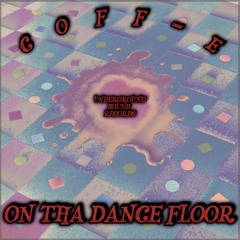 COFF-E - ON THA DANCE FLOOR