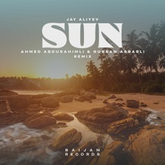 Jay Aliyev - Sun (Ahmed Abdurahimli & Gurban Abbasli Remix)