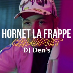 Hornet La Frappe - Calumet ( DJ Den's REMIX )