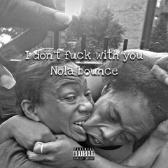 I Dont Fuck With You (Nola Bounce) @GuapyBeats