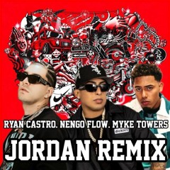 Ryan Castro, Myke Towers, Nengo Flow - Jordan Remix
