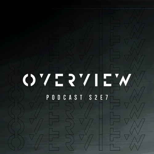 Overview Podcast S2E7