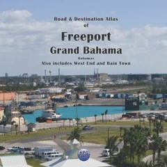 [VIEW] EBOOK EPUB KINDLE PDF Road & Destination Atlas of Freeport, Grand Bahama, Bahamas: Also inclu