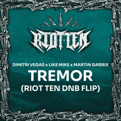 Dimitri Vegas x Like Mike x Martin Garrix - Tremor (Riot Ten DNB Flip) [FREE DL]