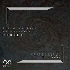 Disco Mortale & Futuristant - Robber (Daniel Gregori Remix)