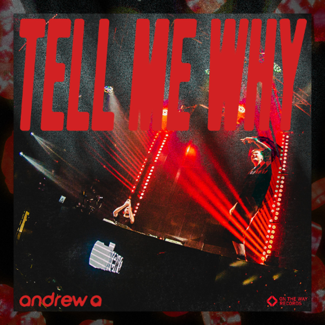 Stream Andrew A - Tell Me Why (Preview) by On The Way Records