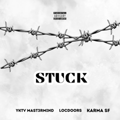 Stuck ft. Locdoors & Karma SF