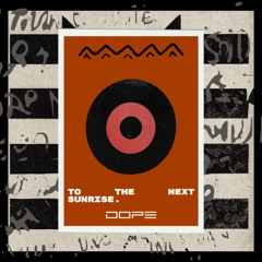 To The Next Sunrise 04 - DOPE