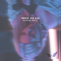 Undress Your Mind  - May Zoean [WavePunk Remix]
