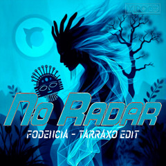 No Radar (Fodencia - Tarraxo Edit)