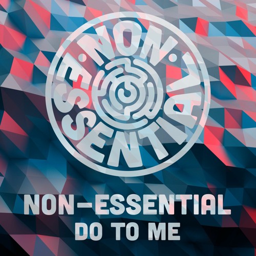 Non-Essential - Do To Me