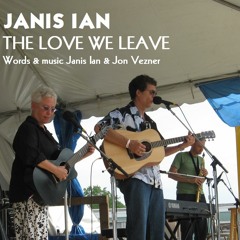 The Love We Leave - Janis Ian & Jon Vezner