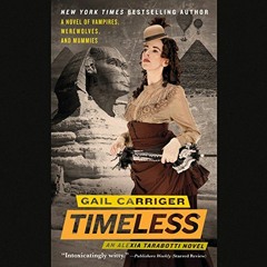 [Get] EPUB ✅ Timeless: The Parasol Protectorate, the Fifth by  Gail Carriger,Emily Gr