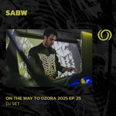 SABW | On The Way To Ozora 2025 Ep. 25 | 19/07/2025