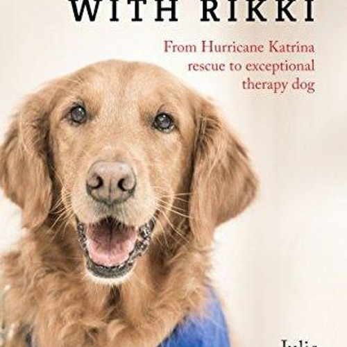PDF Read Online Encounters with Rikki: From Hurricane Katrina Rescue to Exceptio