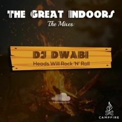 The Great Indoors: Heads Will Rock N' Roll [DJ Dwabi]