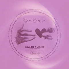Leva-Me a Viajar (Associação Sara Carreira Version) [feat. André Sardet, Calema, Aurea, Bárbara Bandeira, Bárbara Tinoco, SYRO, Diogo Piçarra, Fernando Daniel, Ivo Lucas, Katia Guerreiro, Mariza, Nenny, Matias Damásio, Nelson Freitas, Anjos, Nininho Vaz M