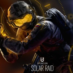 Rainbow Six Siege - Operation Solar Raid Theme