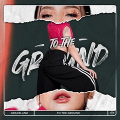 DJ GRACELAND - TO THE GROUND (Original Mix)