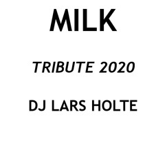 Dj Lars Holte - Milk Tribute 2020