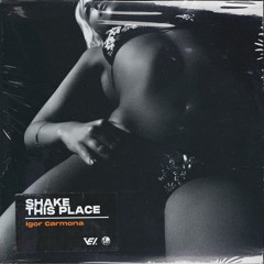 Igor Carmona - Shake This Place (Extended Mix)