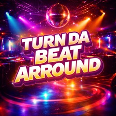 Turn da beat arround
